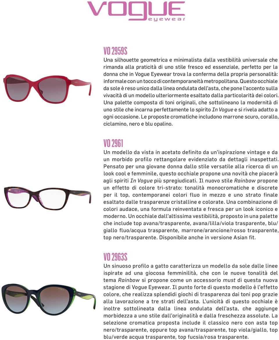 Questo occhiale da sole è reso unico dalla linea ondulata dell asta, che pone l accento sulla vivacità di un modello ulteriormente esaltato dalla particolarità dei colori.