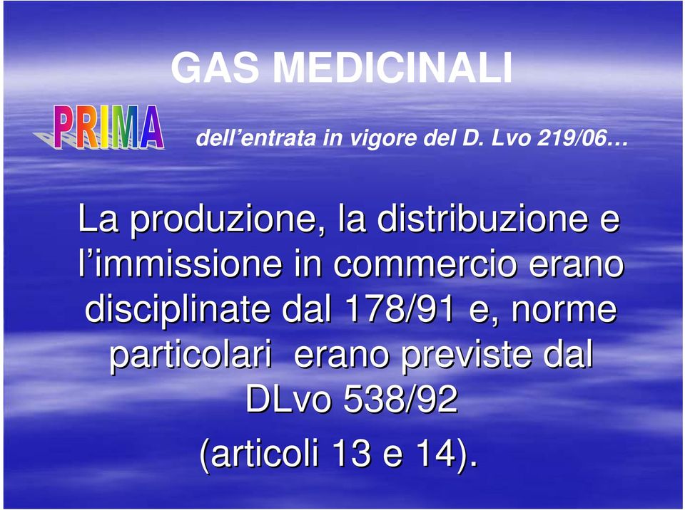 immissione in commercio erano disciplinate dal 178/91