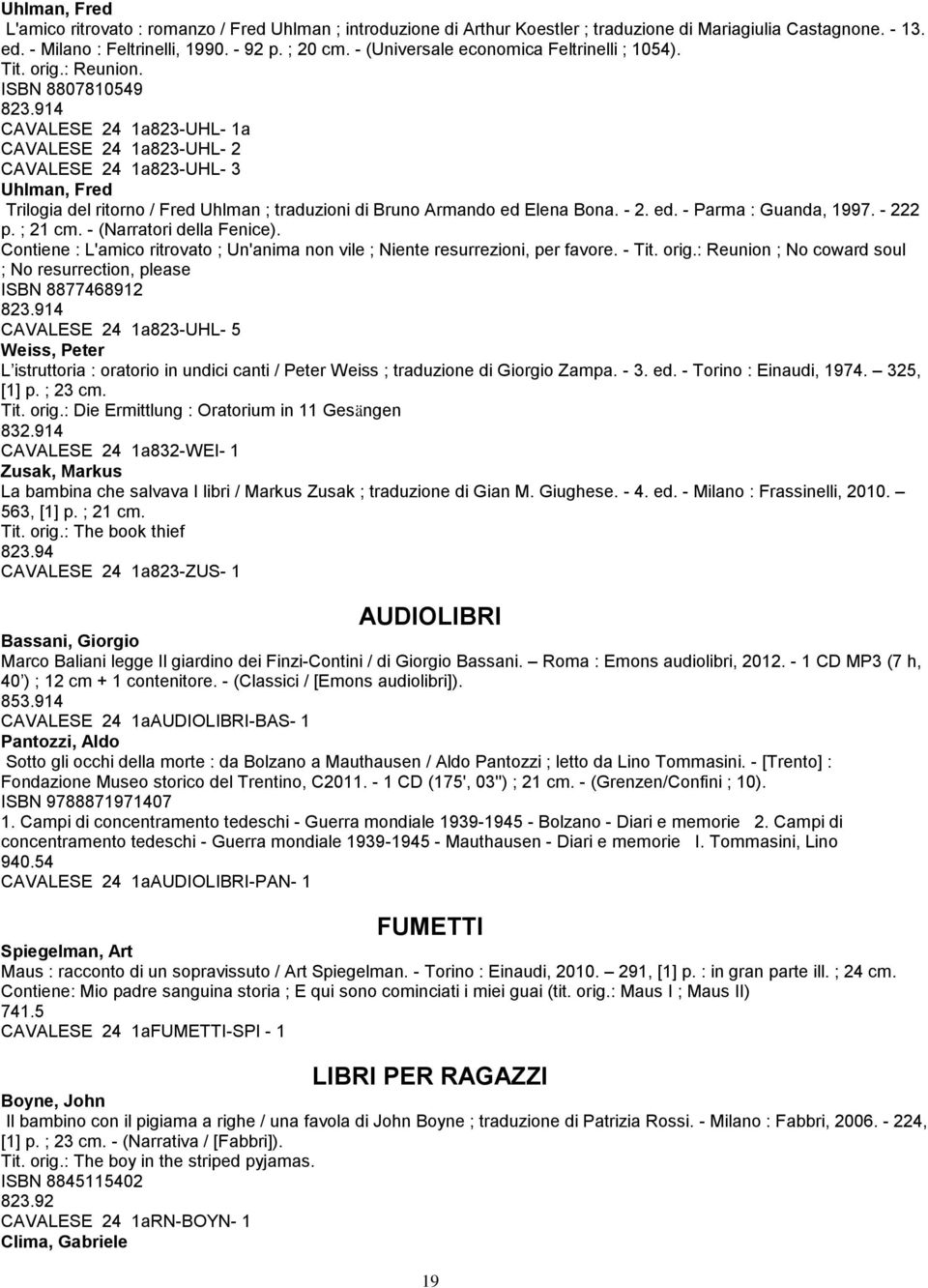 914 CAVALESE 24 1a823-UHL- 1a CAVALESE 24 1a823-UHL- 2 CAVALESE 24 1a823-UHL- 3 Uhlman, Fred Trilogia del ritorno / Fred Uhlman ; traduzioni di Bruno Armando ed Elena Bona. - 2. ed. - Parma : Guanda, 1997.
