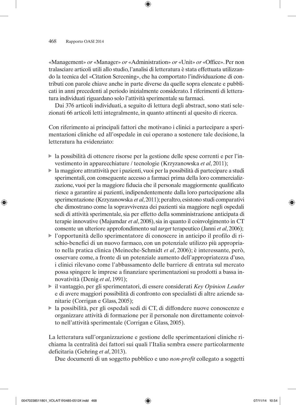 parole chiave anche in parte diverse da quelle sopra elencate e pubblicati in anni precedenti al periodo inizialmente considerato.