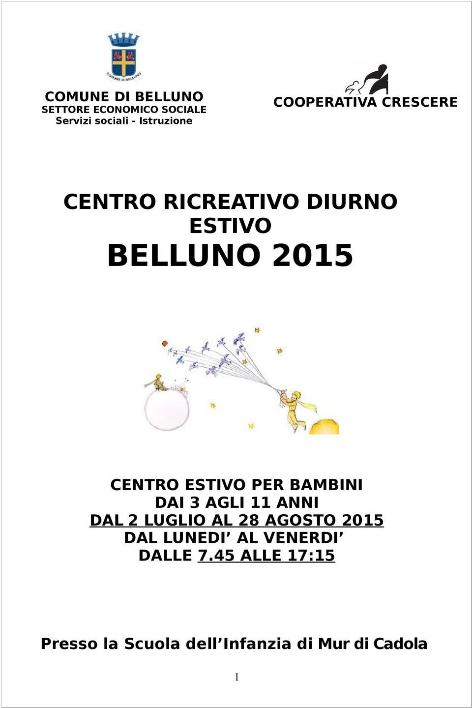 ESTIVO PER BAMBINI DAI 3 AGLI 11 ANNI DAL 2 LUGLIO AL 28 AGOSTO 2015 DAL