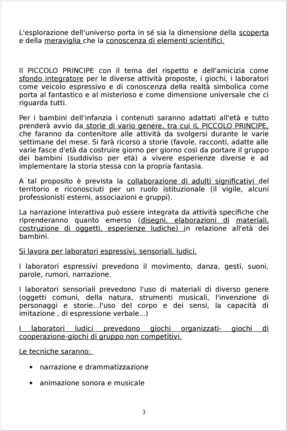 simbolica come porta al fantastico e al misterioso e come dimensione universale che ci riguarda tutti.