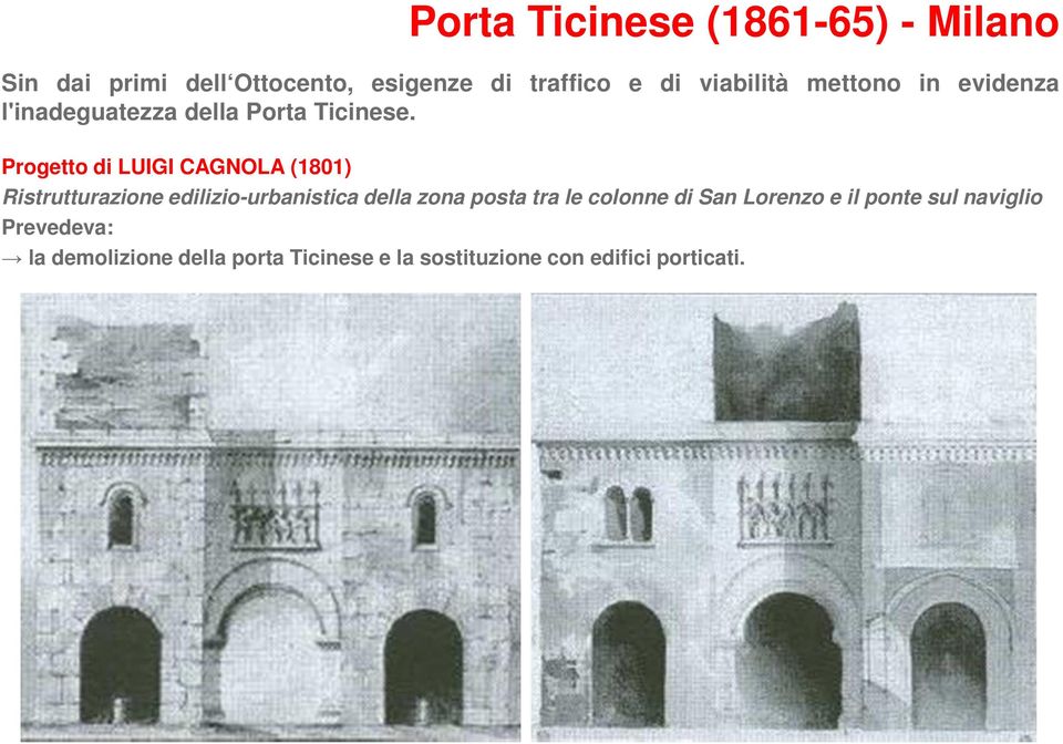 Progetto di LUIGI CAGNOLA (1801) Ristrutturazione edilizio-urbanistica della zona posta tra le