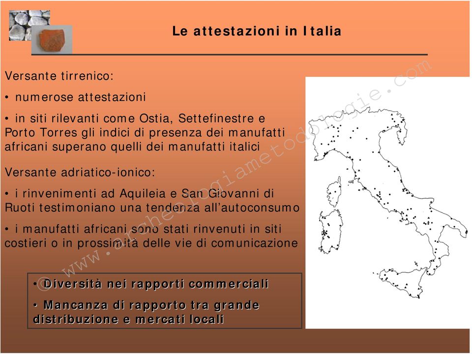 Aquileia e San Giovanni di Ruoti testimoniano una tendenza all autoconsumo i manufatti africani sono stati rinvenuti in siti