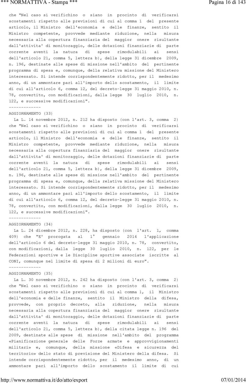 finanziarie di parte corrente aventi la natura di spese rimodulabili ai sensi dell'articolo 21, comma 5, lettera b), della legge 31 dicembre 2009, n.