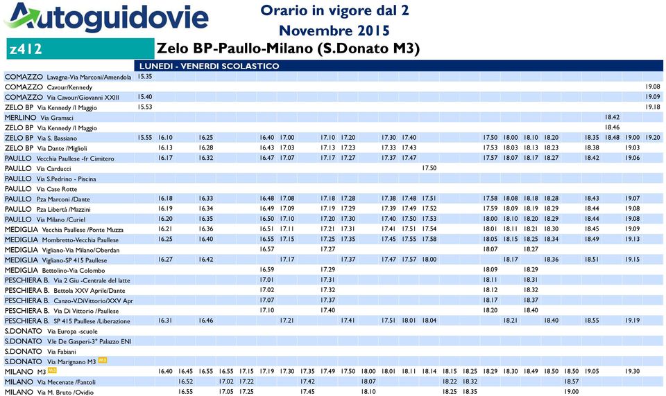 10 18.20 18.35 18.48 19.00 19.20 ZELO BP Via Dante /Miglioli 16.13 16.28 16.43 17.03 17.13 17.23 17.33 17.43 17.53 18.03 18.13 18.23 18.38 19.03 PAULLO Vecchia Paullese -fr Cimitero 16.17 16.32 16.