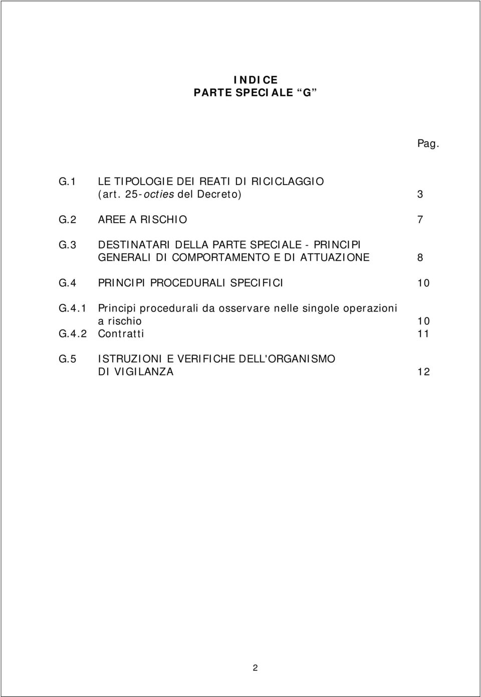 3 DESTINATARI DELLA PARTE SPECIALE - PRINCIPI GENERALI DI COMPORTAMENTO E DI ATTUAZIONE 8 G.