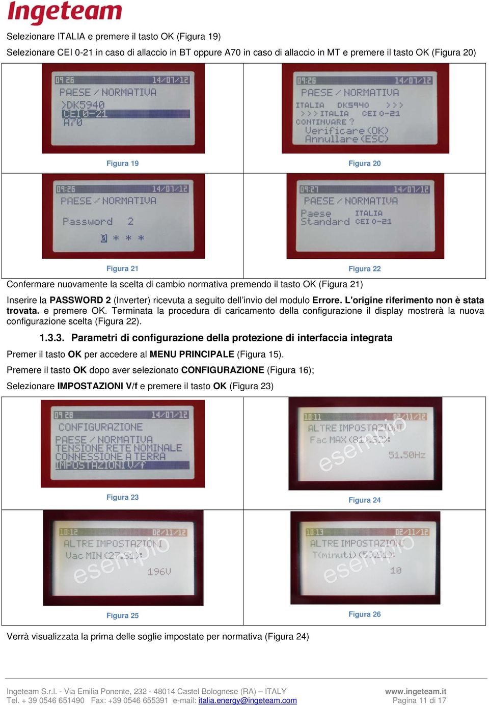 L'origine riferimento non è stata trovata. e premere OK. Terminata la procedura di caricamento della configurazione il display mostrerà la nuova configurazione scelta (Figura 22). 1.3.