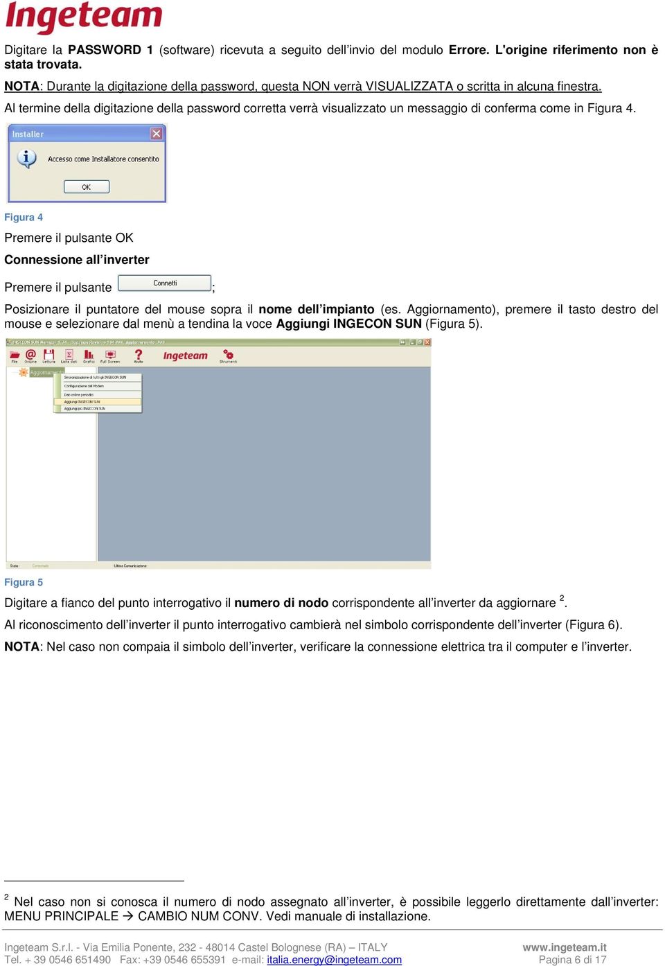 Al termine della digitazione della password corretta verrà visualizzato un messaggio di conferma come in Figura 4.