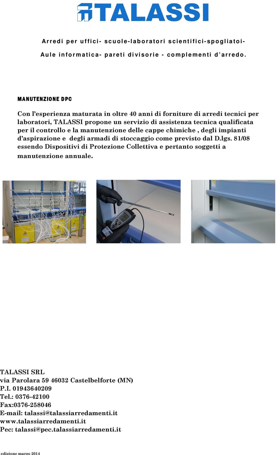 MANUTENZIONE DPC Con l esperienza maturata in oltre 40 anni di forniture di arredi tecnici per laboratori, TALASSI propone un servizio di assistenza tecnica qualificata per il controllo e la