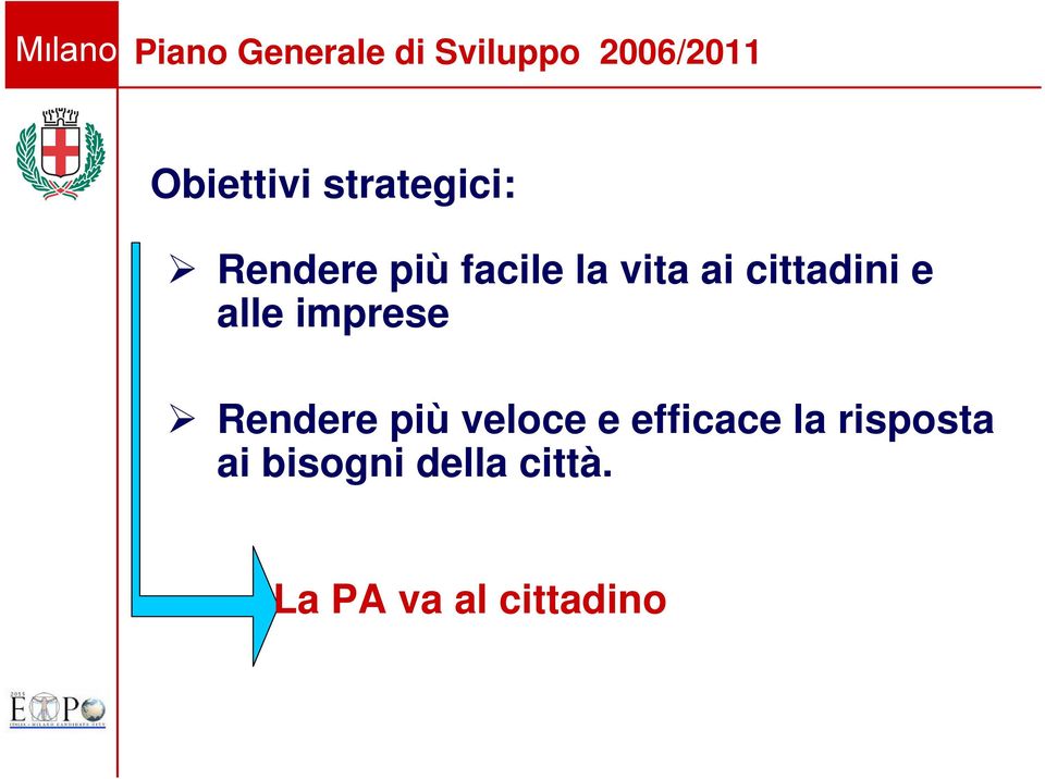 cittadini e alle imprese Rendere più veloce e