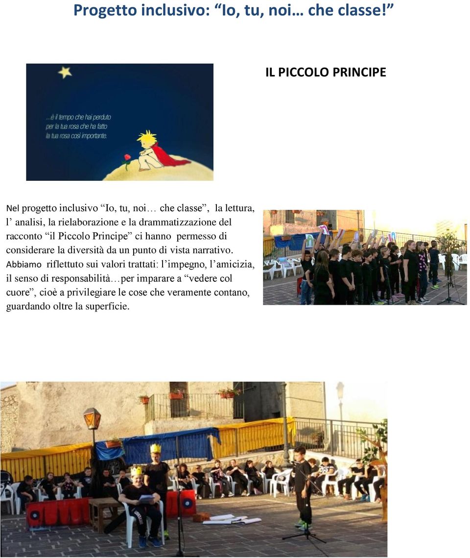 drammatizzazione del racconto il Piccolo Principe ci hanno permesso di considerare la diversità da un punto di vista