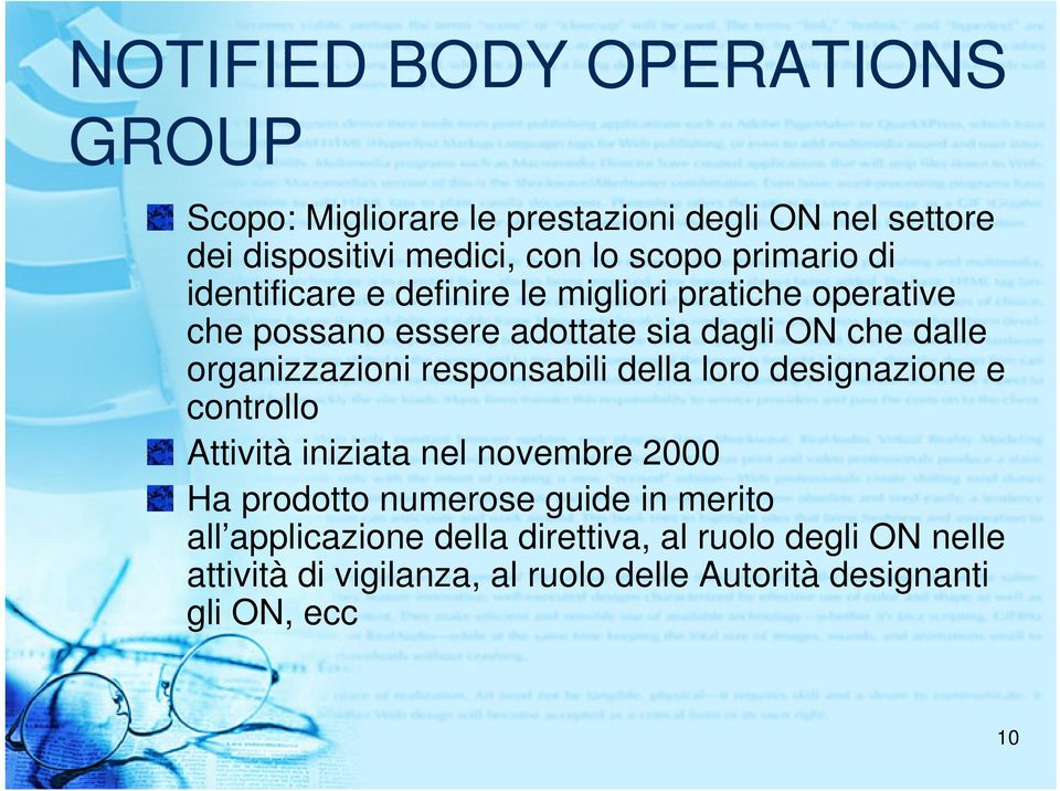 organizzazioni responsabili della loro designazione e controllo Attività iniziata nel novembre 2000 Ha prodotto numerose guide