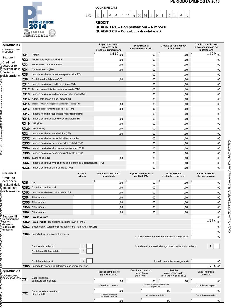 III Determinazione dell IVA da versare o del credito d imposta QUADRO CS CONTRIBUTO DI SOLIDARIETÀ RX RX RX RX RX RX RX RX RX RX RX RX RX RX RX9 RX0 RX RX RX RX RX RX RX RX RX RX IRPEF Addizionale