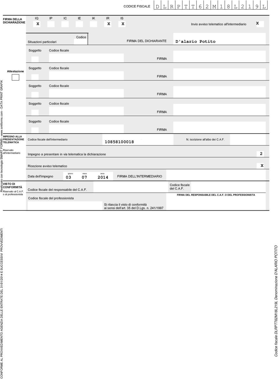 RMA Attestazione Soggetto RMA IMPEGNO ALLA PRESENTAZIONE TELEMATICA Riservato all'intermediario VISTO DI CONFO