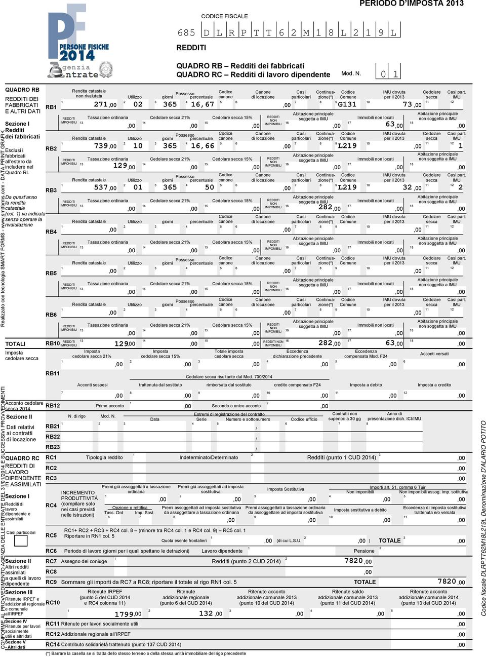 Dati relativi ai contratti di locazione RB RB0 RB RB RB RB RB QUADRO RC RC REDDITI DI LAVORO RC DIPENDENTE RC E ASSIMILATI Sezione I Redditi di lavoro dipendente e assimilati Sezione II Altri redditi