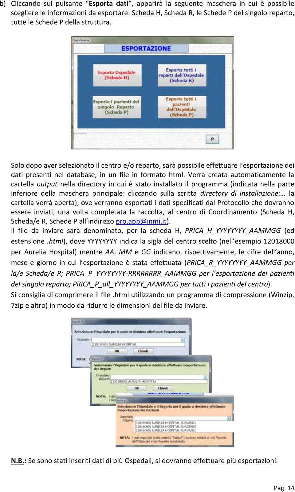 Verrà creata automaticamente la cartella output nella directory in cui è stato installato il programma (indicata nella parte inferiore della maschera principale: cliccando sulla scritta directory di