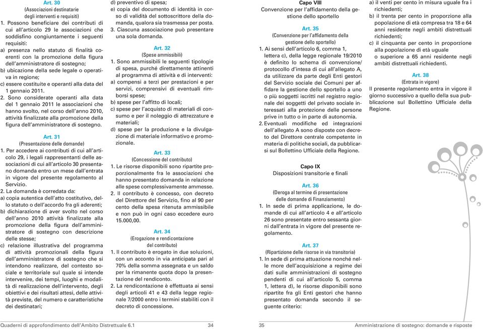 figura dell amministratore di sostegno; b) ubicazione della sede legale o operativa in regione; c) essere costituite e operanti alla data del 1 gennaio 20