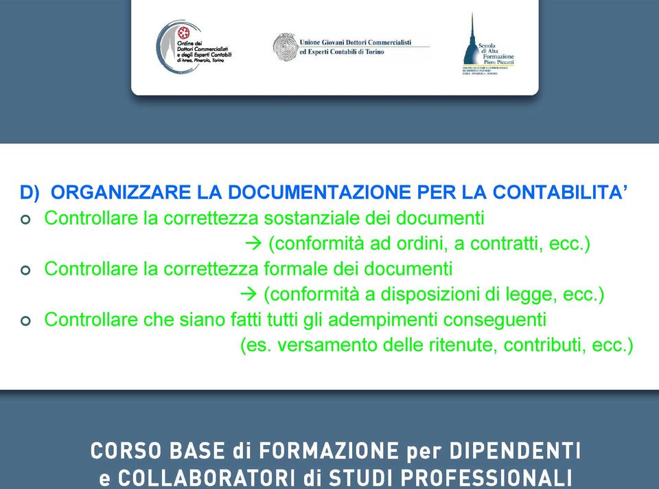 ) Controllare la correttezza formale dei documenti (conformità a disposizioni di legge,