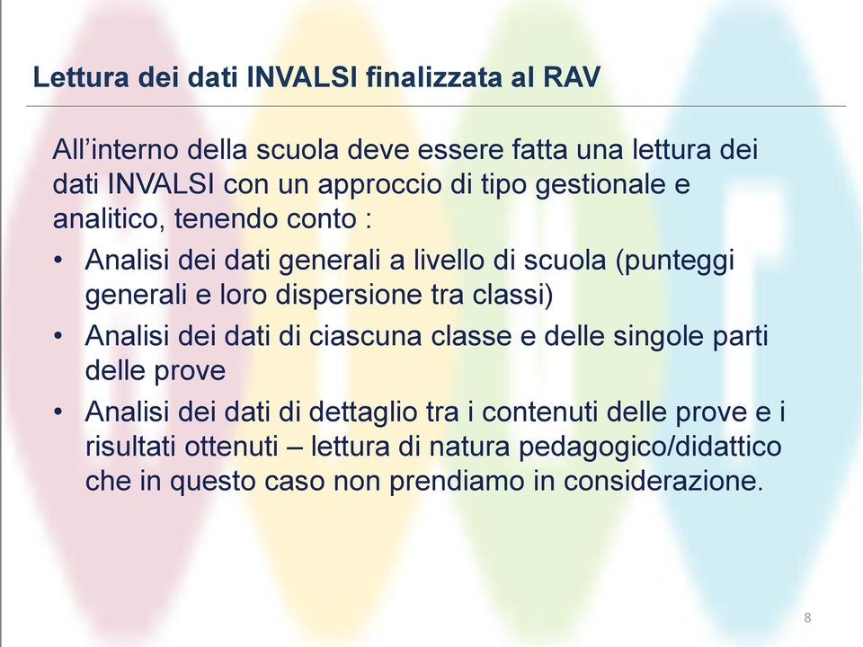 dispersione tra classi) Analisi dei dati di ciascuna classe e delle singole parti delle prove Analisi dei dati di dettaglio tra i