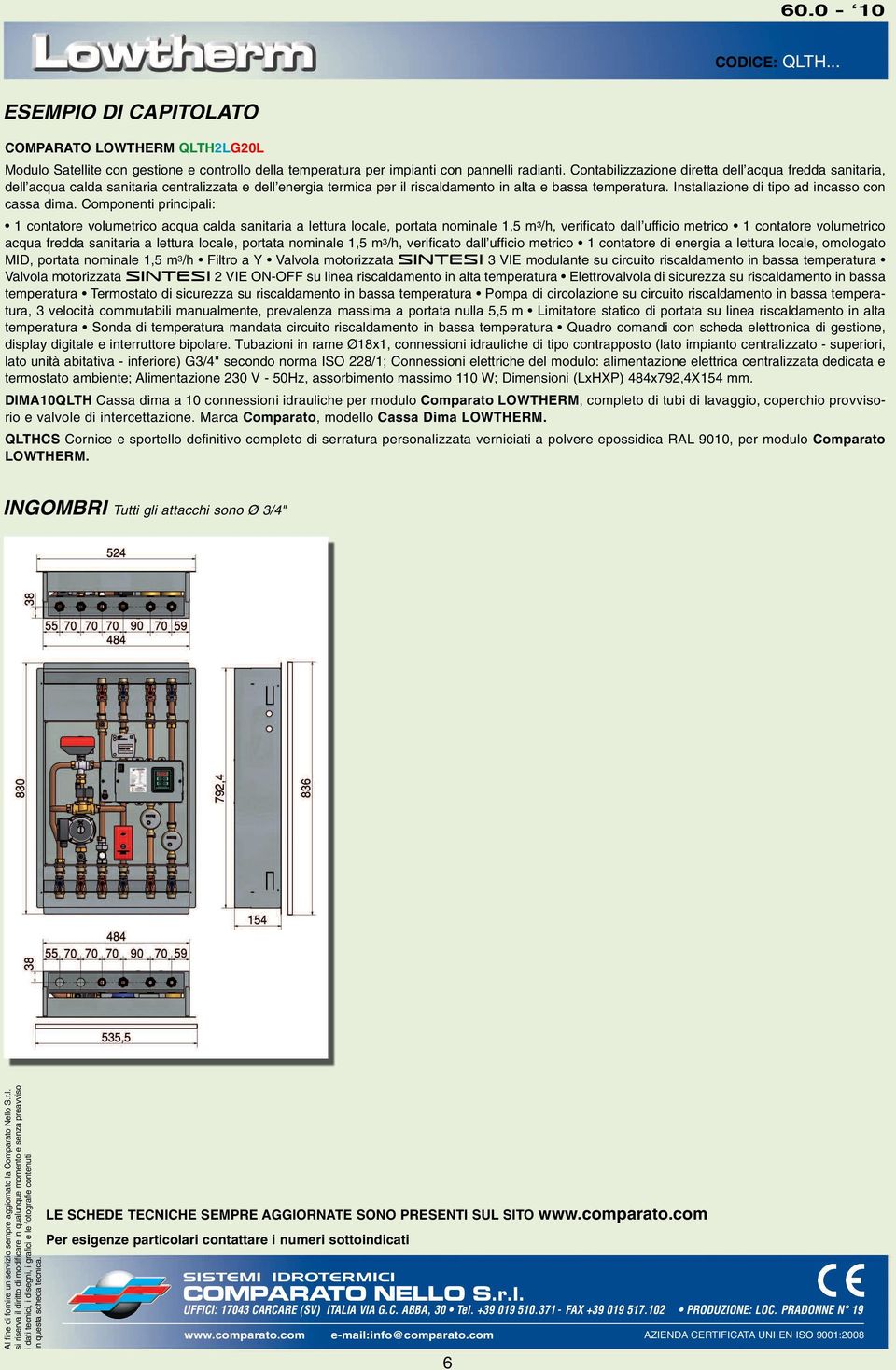 Installazione di tipo ad incasso con cassa dima.