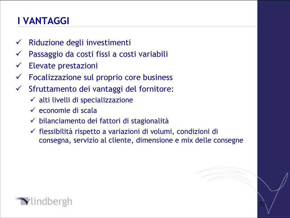 livelli di specializzazione economie di scala bilanciamento dei fattori di stagionalità flessibilità