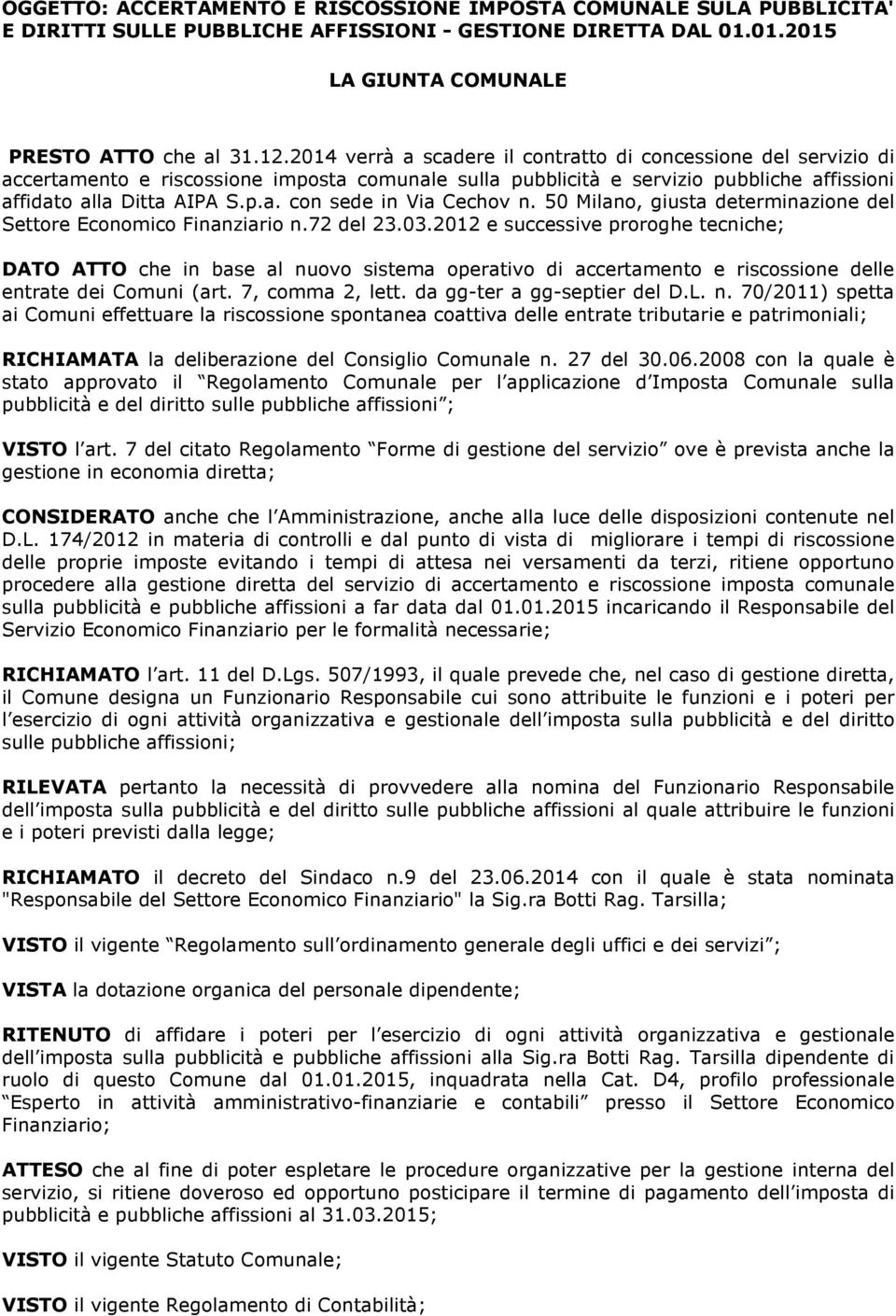 50 Milano, giusta determinazione del Settore Economico Finanziario n.72 del 23.03.