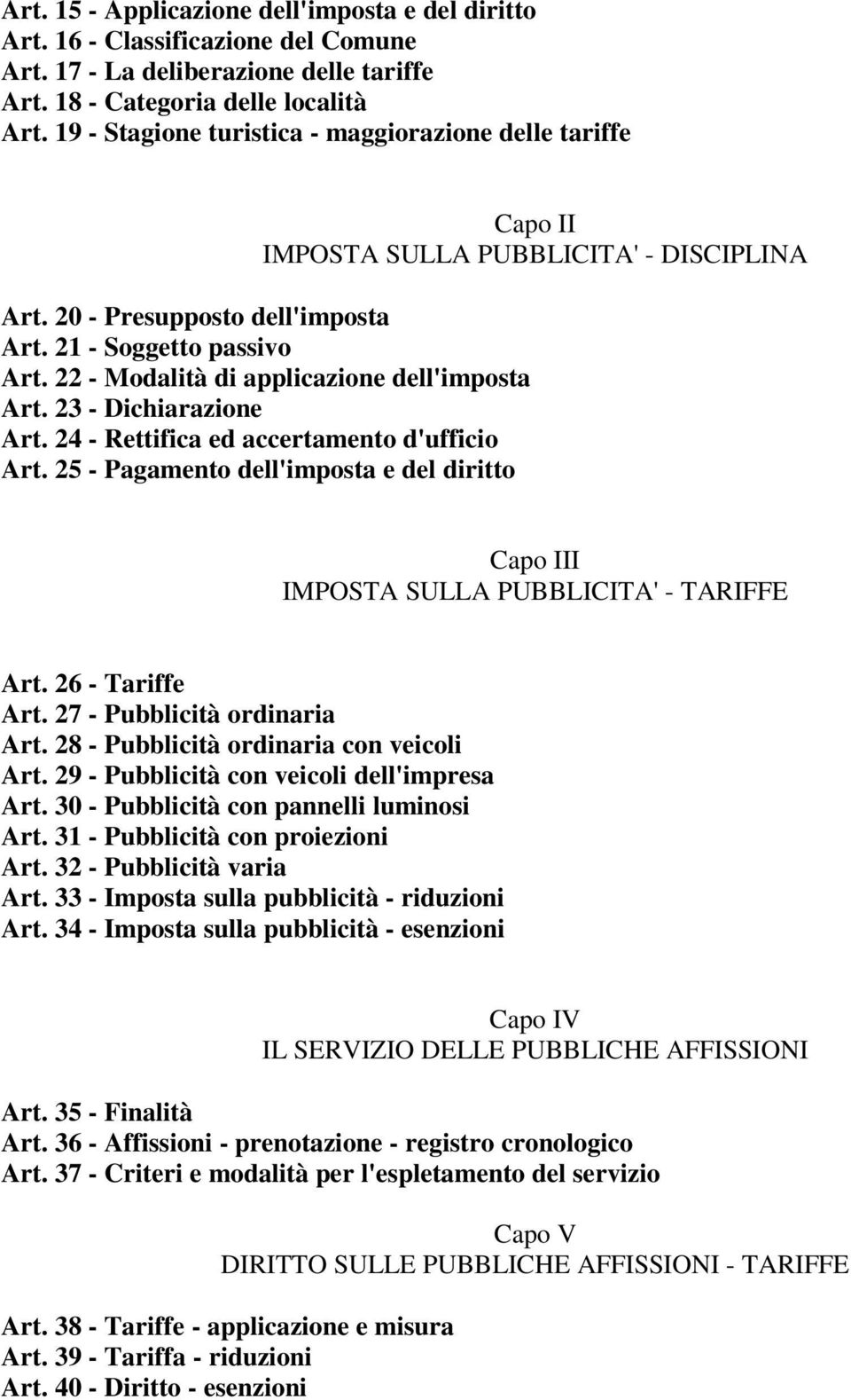 22 - Modalità di applicazione dell'imposta Art. 23 - Dichiarazione Art. 24 - Rettifica ed accertamento d'ufficio Art.