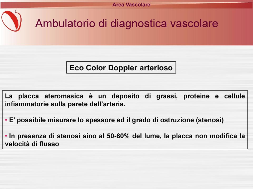 E possibile misurare lo spessore ed il grado di ostruzione