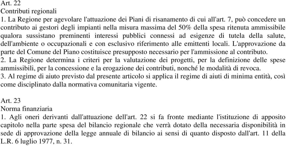 della salute, dell'ambiente o occupazionali e con esclusivo riferimento alle emittenti locali.