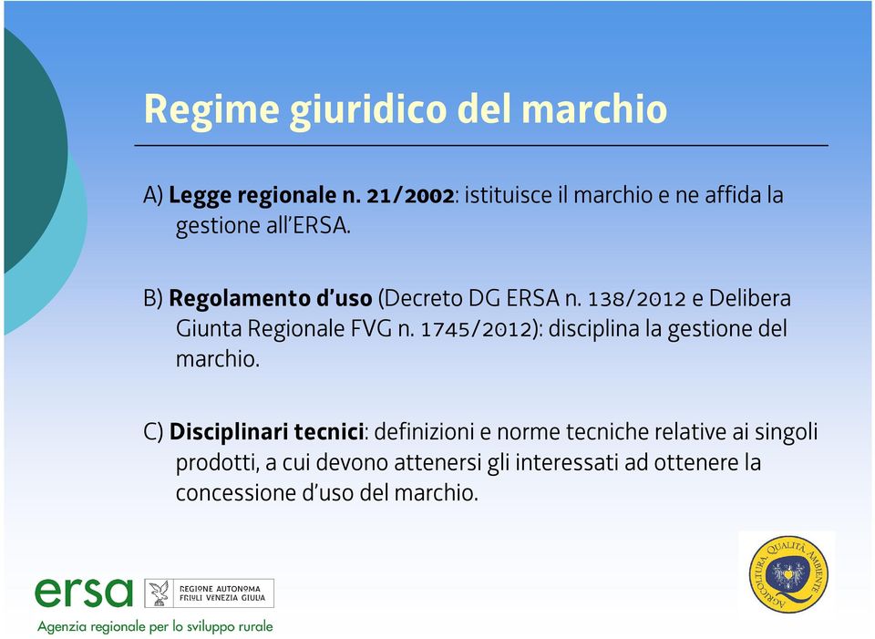138/2012 e Delibera Giunta Regionale FVG n. 1745/2012): disciplina la gestione del marchio.
