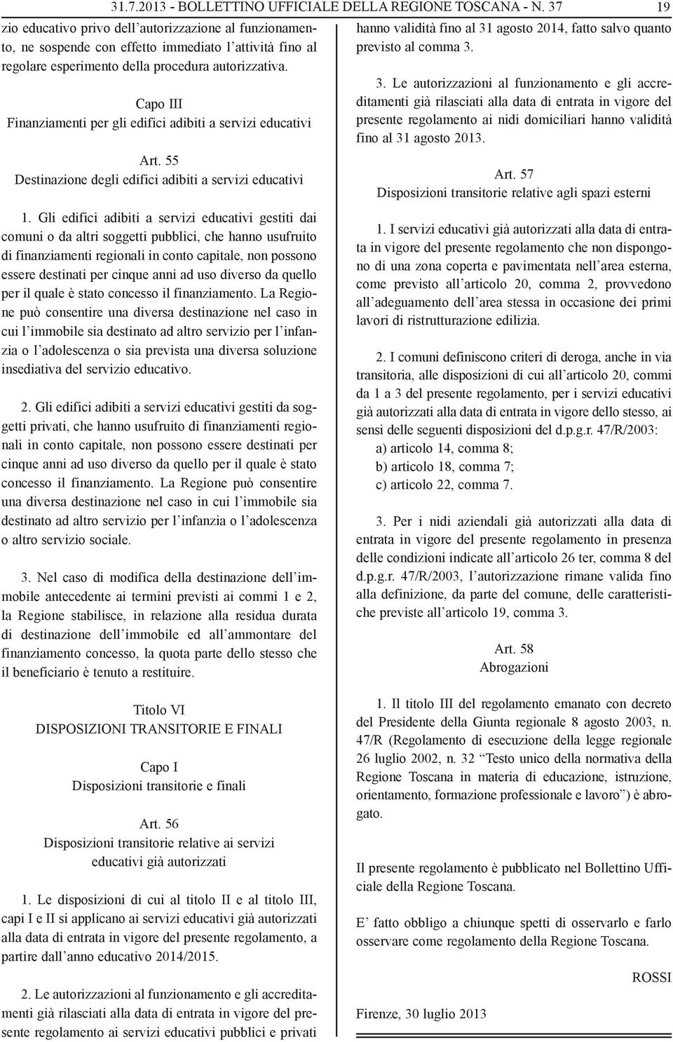 Capo III Finanziamenti per gli edifici adibiti a servizi educativi Art. 55 Destinazione degli edifici adibiti a servizi educativi 1.