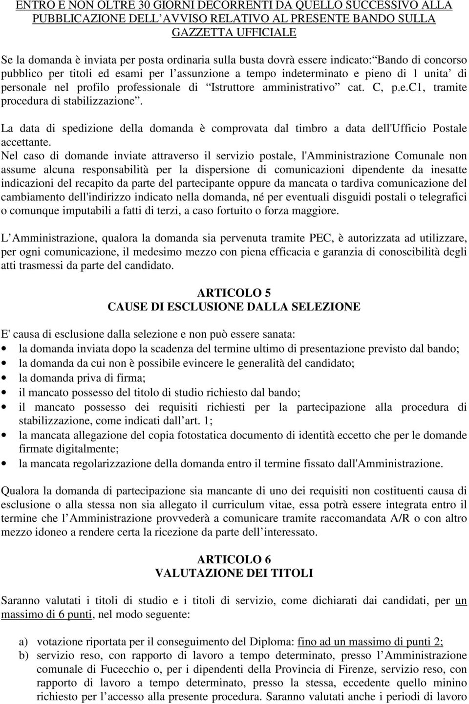 C, p.e.c1, tramite procedura di stabilizzazione. La data di spedizione della domanda è comprovata dal timbro a data dell'ufficio Postale accettante.