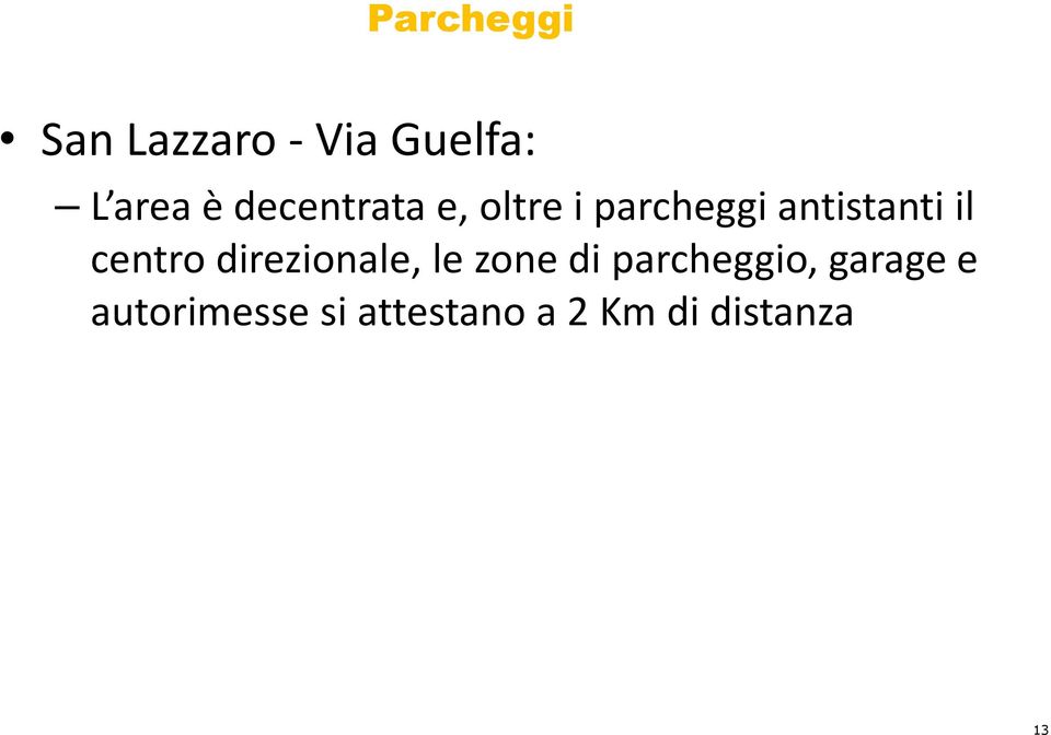 centro direzionale, le zone di parcheggio,