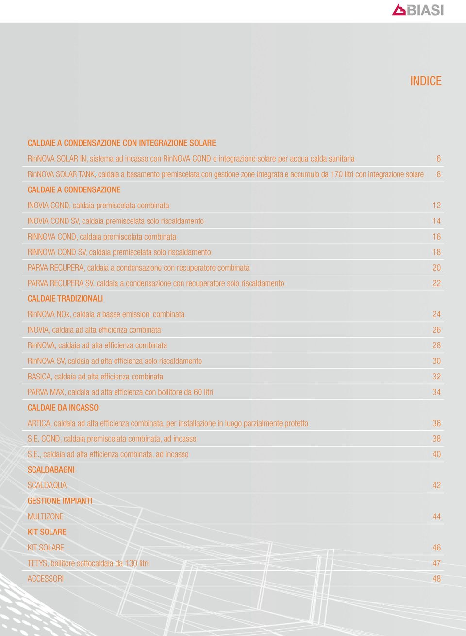 solo riscaldamento 14 RINNOVA COND, caldaia premiscelata combinata 16 RINNOVA COND SV, caldaia premiscelata solo riscaldamento 18 PARVA RECUPERA, caldaia a condensazione con recuperatore combinata 20
