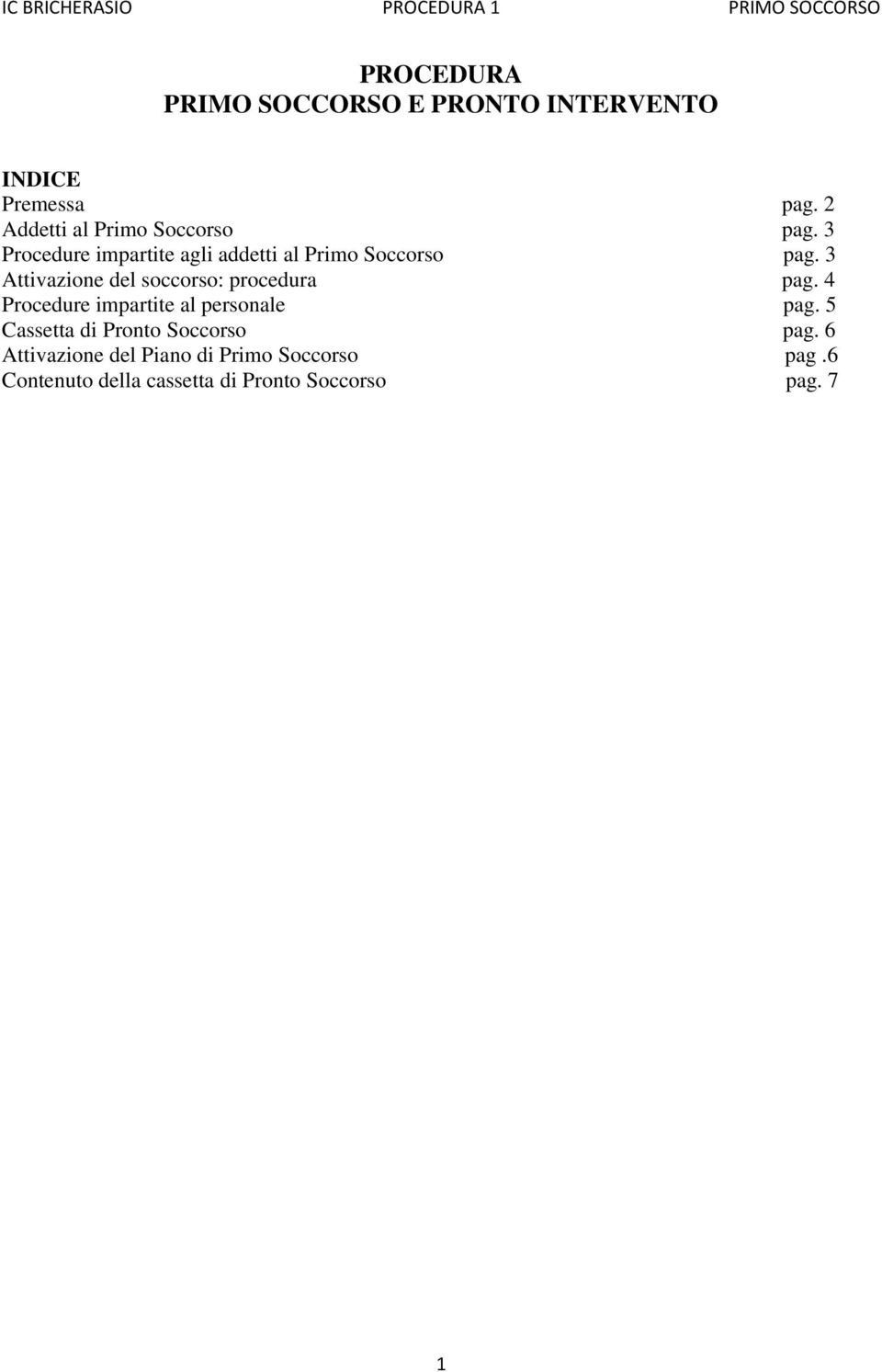 3 Attivazione del soccorso: procedura pag. 4 Procedure impartite al personale pag.