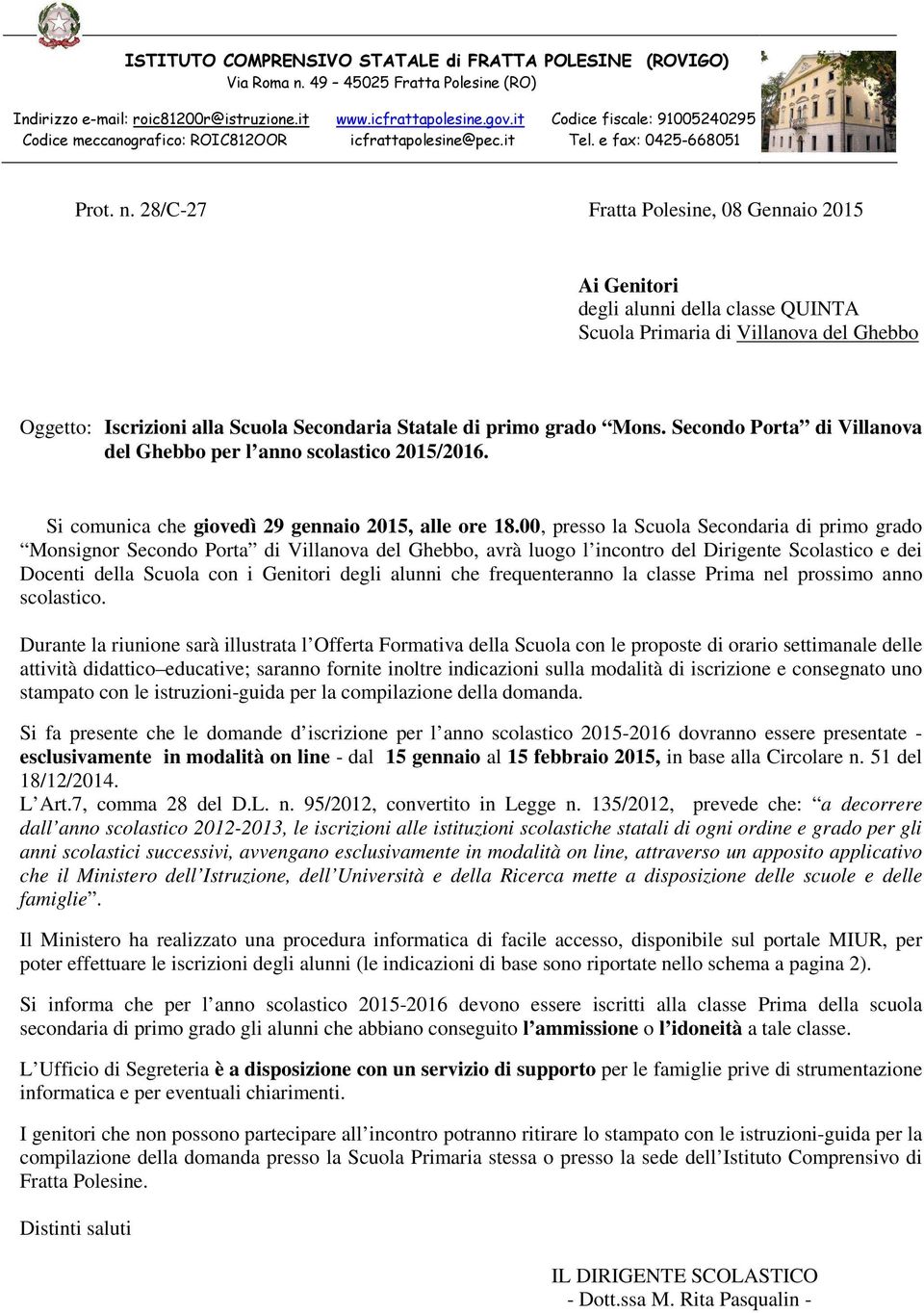 28/C-27 Fratta Polesine, 08 Gennaio 2015 Ai Genitori degli alunni della classe QUINTA Scuola Primaria di Villanova del Ghebbo Oggetto: Iscrizioni alla Scuola Secondaria Statale di primo grado Mons.