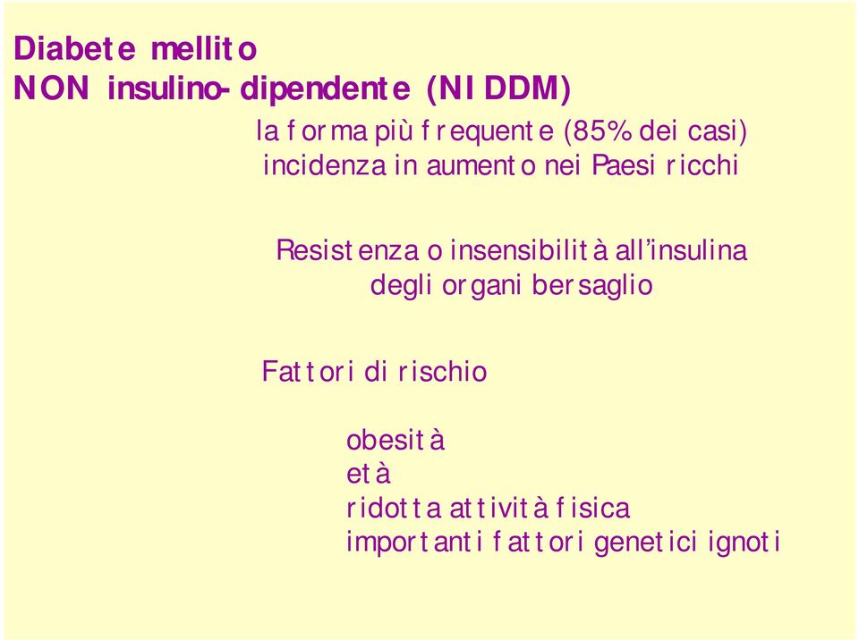 Resistenza o insensibilità all insulina degli organi bersaglio