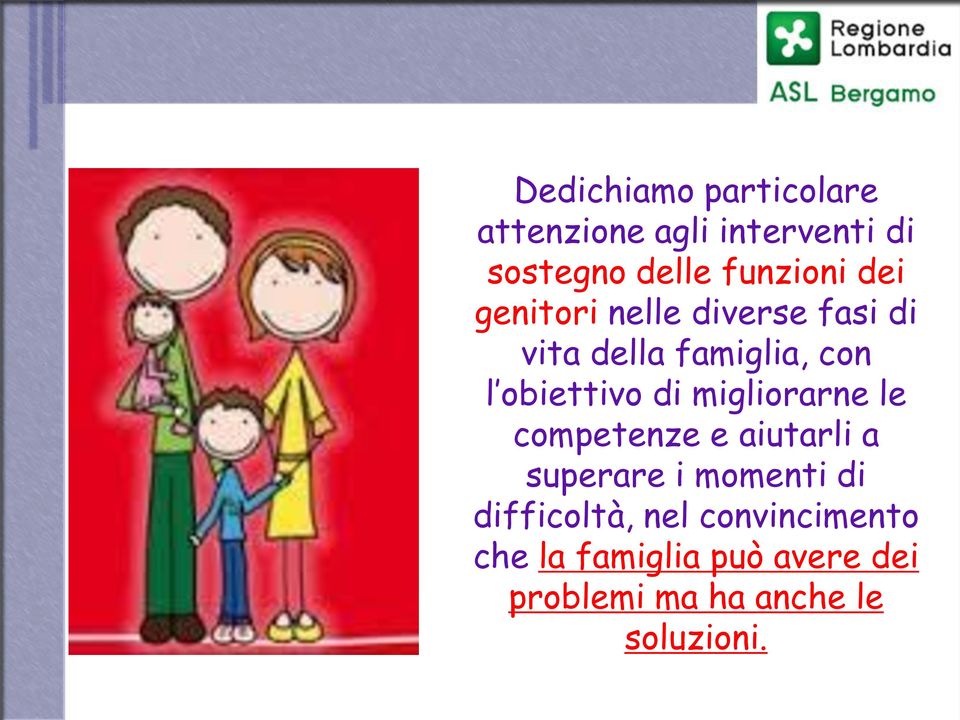 migliorarne le competenze e aiutarli a superare i momenti di difficoltà, nel