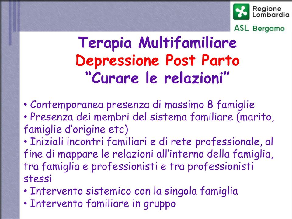 familiari e di rete professionale, al fine di mappare le relazioni all interno della famiglia, tra famiglia