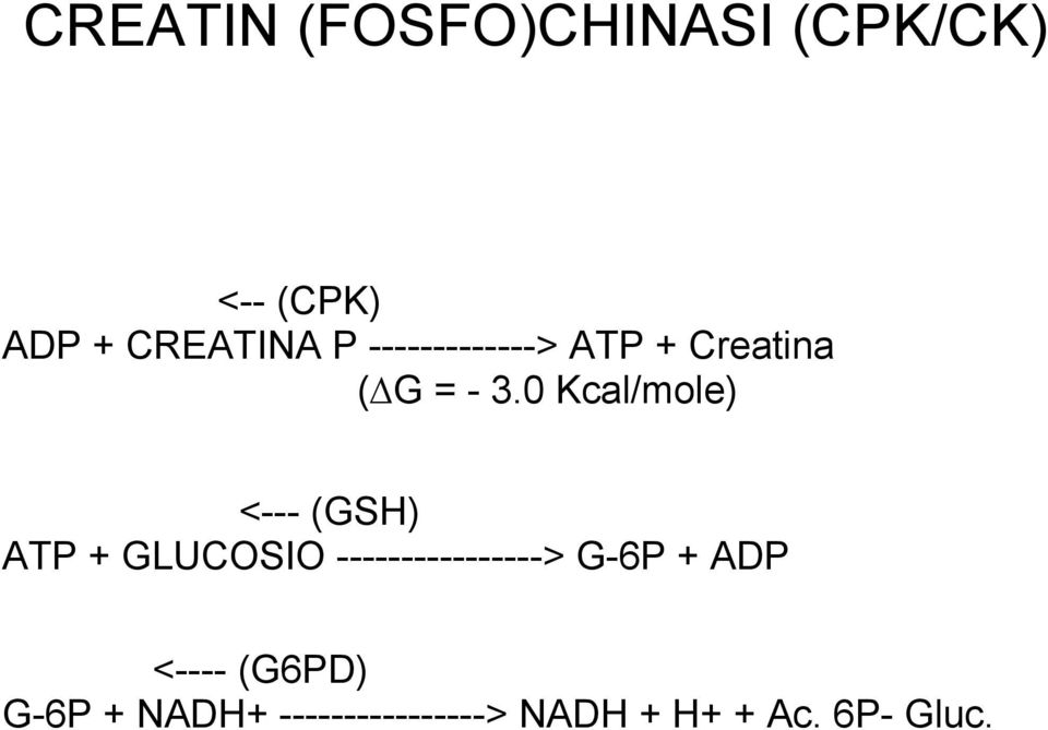 0 Kcal/mole) < (GSH) ATP + GLUCOSIO > G6P +