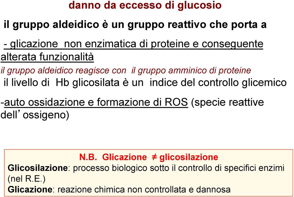 indice del controllo glicemico - auto ossidazione e formazione di ROS (specie reattive dell ossigeno) N.B.