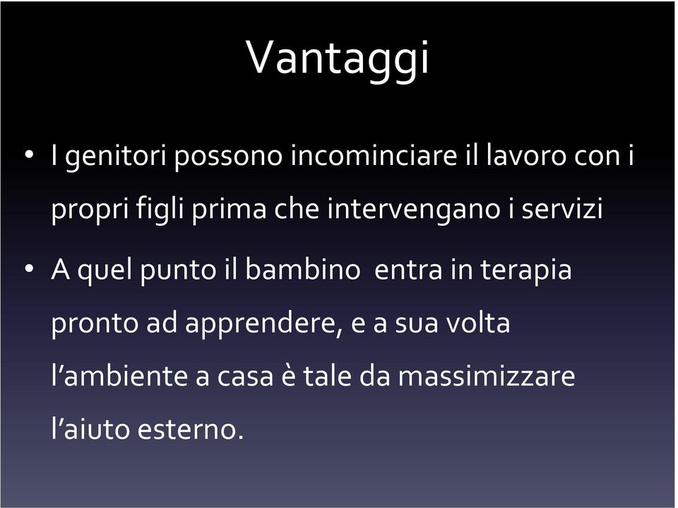 il bambino entra in terapia pronto ad apprendere, e a sua