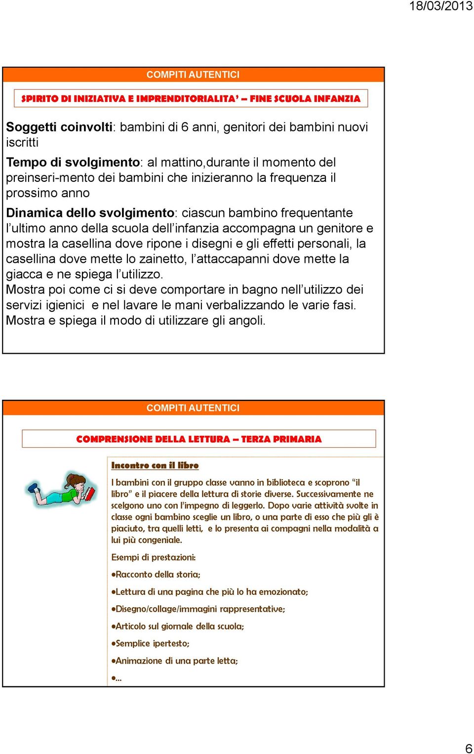 mostra la casellina dove ripone i disegni e gli effetti personali, la casellina dove mette lo zainetto, l attaccapanni dove mette la giacca e ne spiega l utilizzo.