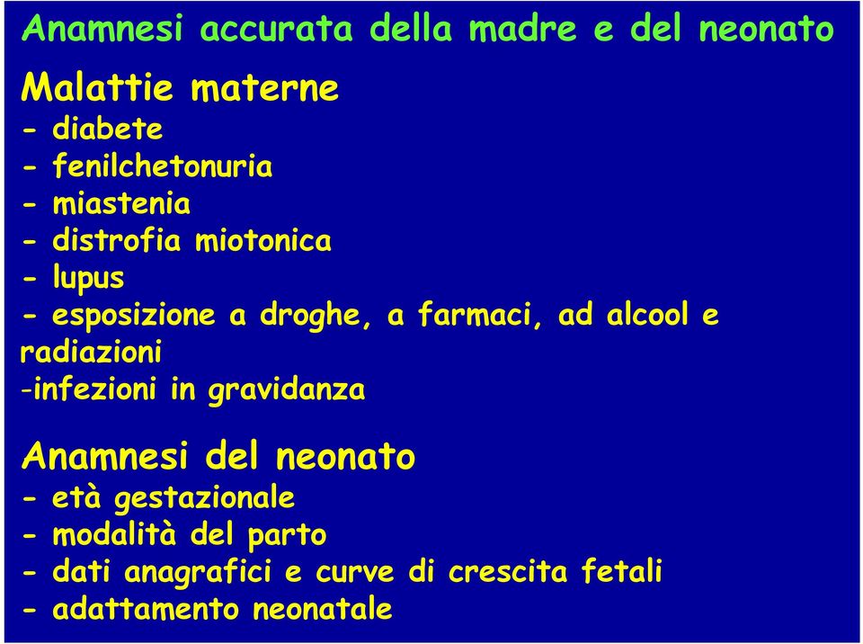 farmaci, ad alcool e radiazioni -infezioni in gravidanza Anamnesi del neonato - età