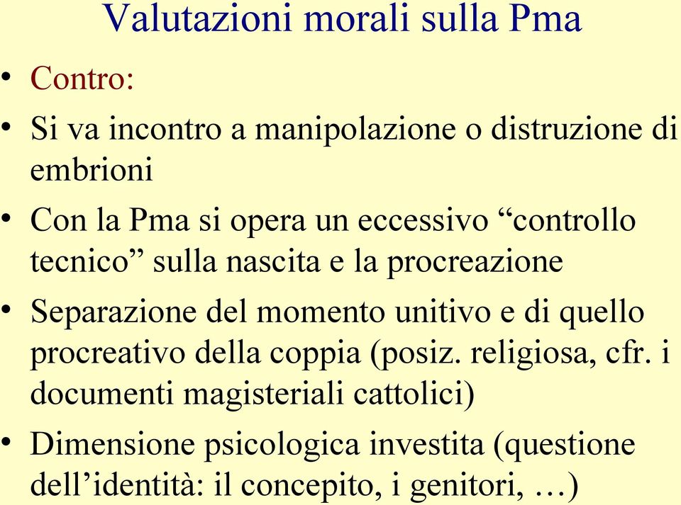 momento unitivo e di quello procreativo della coppia (posiz. religiosa, cfr.