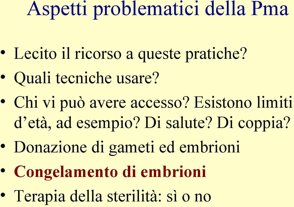 Esistono limiti d età, ad esempio? Di salute? Di coppia?