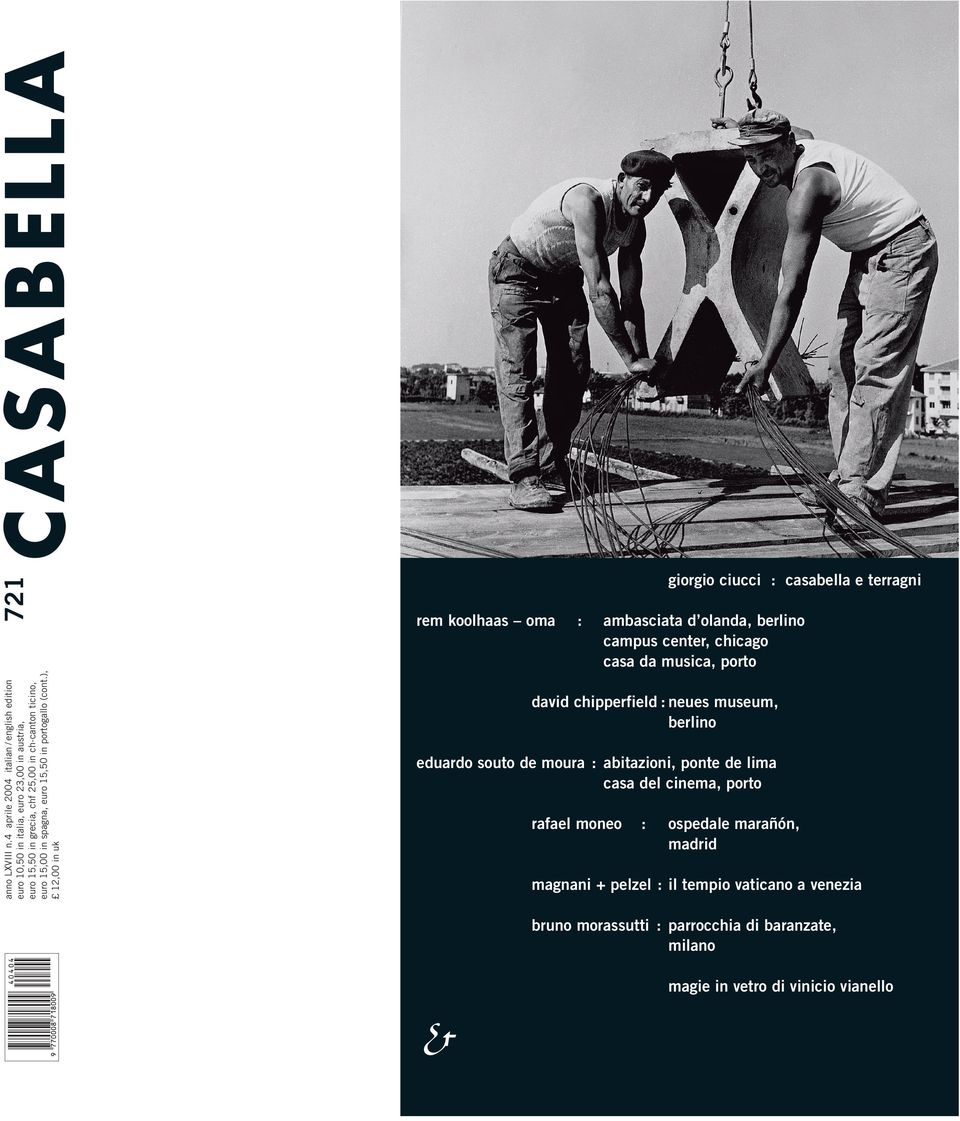 ), 12,00 in uk giorgio ciucci : casabella e terragni rem koolhaas oma : ambasciata d olanda, berlino campus center, chicago casa da musica, porto david chipperfield : neues museum, berlino eduardo