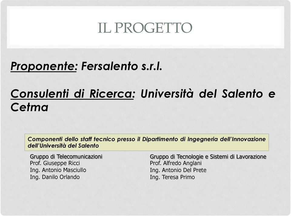 Consulenti di Ricerca: Università del Salento e Cetma Componenti dello staff tecnico presso il