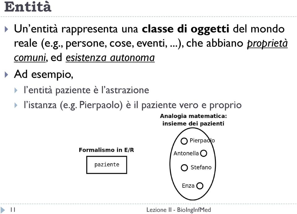 ..), che abbiano proprietà comuni, ed esistenza autonoma Ad